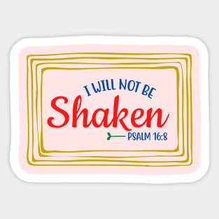 I Will Not Be Shaken Sticker